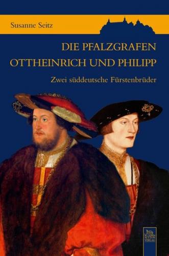 Die Pfalzgrafen Ottheinrich und Philipp 