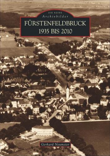 Fürstenfeldbruck 1935 bis 2010 