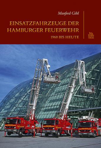 Einsatzfahrzeuge der Hamburger Feuerwehr 1960 bis heute 