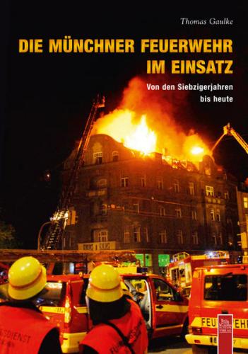 Die Münchner Feuerwehr im Einsatz 