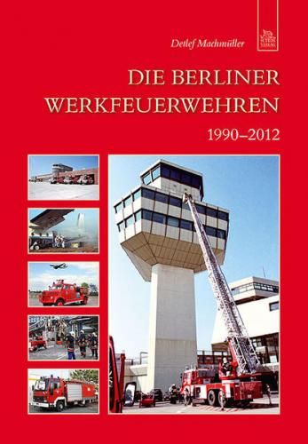 Die Berliner Werkfeuerwehren 1990-2012 