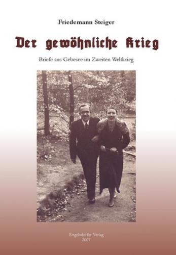 Der gewöhnliche Krieg. Briefe aus Gebesee im Zweiten Weltkrieg 