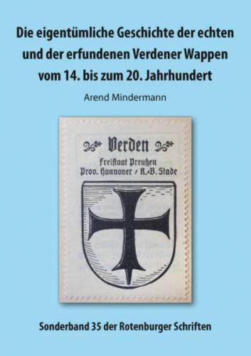 Die eigentümliche Geschichte der echten und der erfundenen Verdener Wappen vom 14. bis zum 20. Jahrhundert 