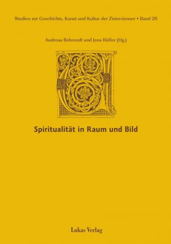 Studien zur Geschichte, Kunst und Kultur der Zisterzienser / Spiritualität in Raum und Bild 