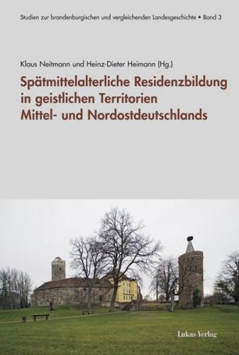 Spätmittelalterliche Residenzbildung in geistlichen Territorien Mittel- und Nordostdeutschlands 