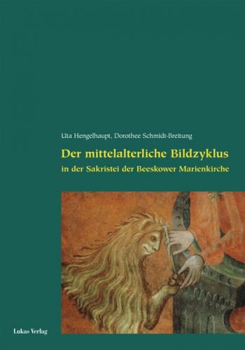 Der mittelalterliche Bildzyklus in der Sakristei der Beeskower Marienkirche 