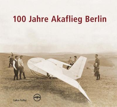 100 Jahre Akaflieg Berlin 