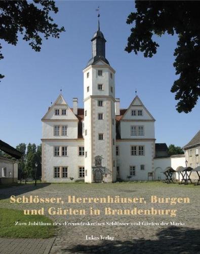 Schlösser, Herrenhäuser, Burgen und Gärten in Brandenburg 