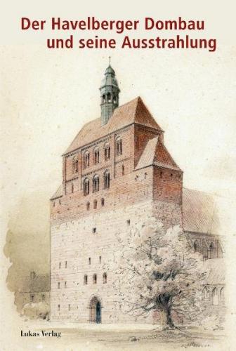 Der Havelberger Dombau und seine Ausstrahlung 