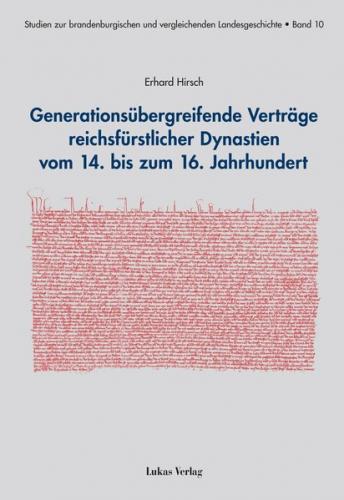 Generationsübergreifende Verträge reichsfürstlicher Dynastien vom 14. bis zum 16. Jahrhundert 