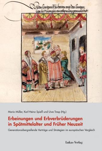Erbeinungen und Erbverbrüderungen in Spätmittelalter und Früher Neuzeit 