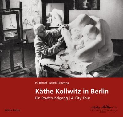 Käthe Kollwitz in Berlin 