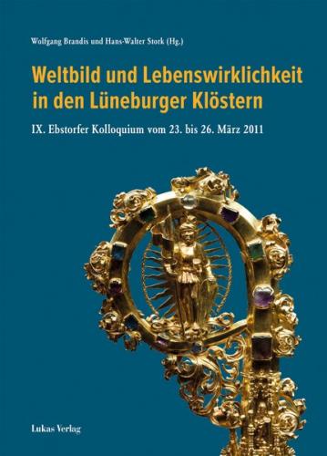 Weltbild und Lebenswirklichkeit in den Lüneburger Klöstern 