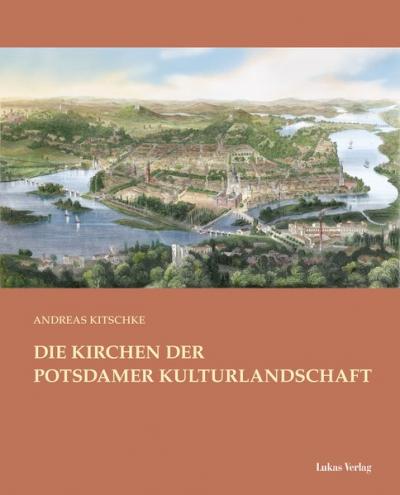 Die Kirchen der Potsdamer Kulturlandschaft 