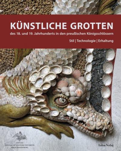 Künstliche Grotten des 18. und 19. Jahrhunderts in den preußischen Königsschlössern 