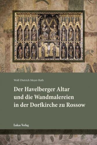 Der Havelberger Altar und die Wandmalereien in der Dorfkirche zu Rossow 