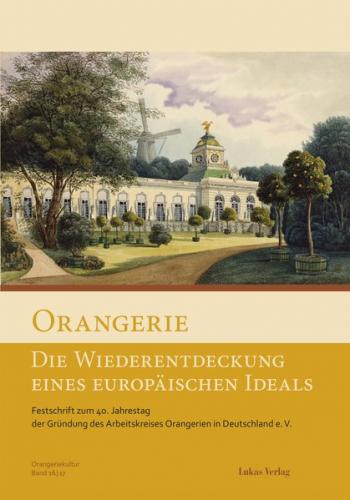 Orangerie – Die Wiederentdeckung eines europäischen Ideals 