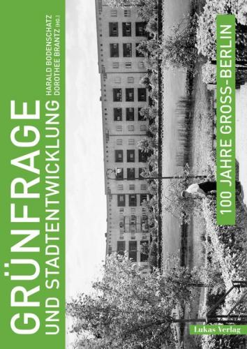 100 Jahre Groß-Berlin / Grünfrage und Stadtentwicklung 