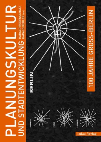 100 Jahre Groß-Berlin / Planungskultur und Stadtentwicklung 