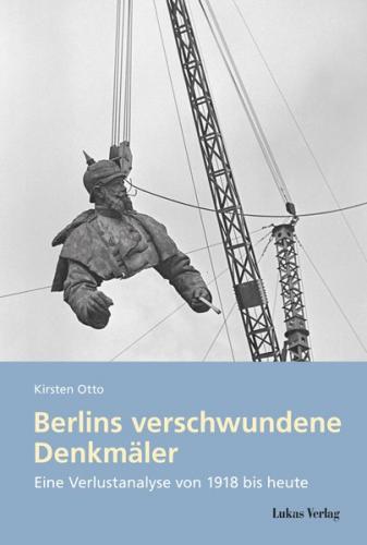 Berlins verschwundene Denkmäler 