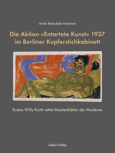 Die Aktion »Entartete Kunst« 1937 im Berliner Kupferstichkabinett 