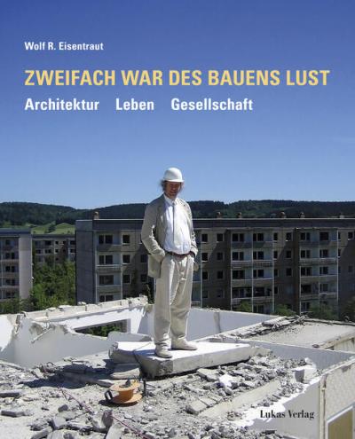 Zweifach war des Bauens Lust 