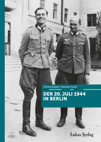 Der 20. Juli 1944 in Berlin 