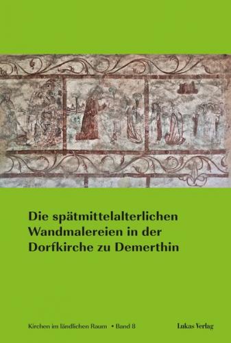 Die spätmittelalterlichen Wandmalereien in der Dorfkirche zu Demerthin (Ebook - pdf) 