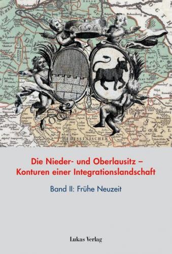 Die Nieder- und Oberlausitz – Konturen einer Integrationslandschaft, Bd. II: Frühe Neuzeit (Ebook - pdf) 
