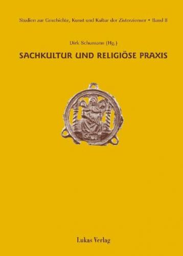 Studien zur Geschichte, Kunst und Kultur der Zisterzienser / Sachkultur und religiöse Praxis (Ebook - pdf) 
