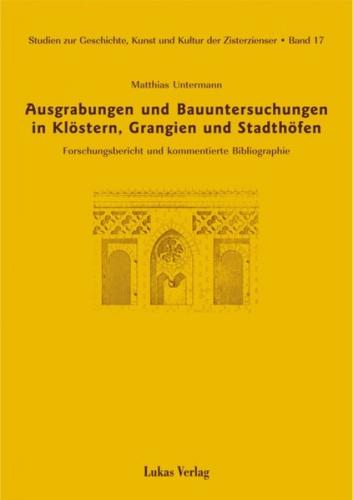 Studien zur Geschichte, Kunst und Kultur der Zisterzienser / Ausgrabungen und Bauuntersuchungen in Klöstern, Grangien und Stadthöfen (Ebook - pdf) 