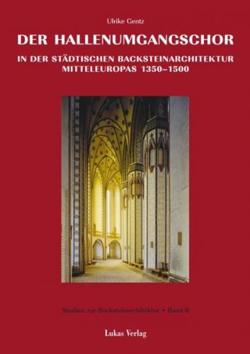 Studien zur Backsteinarchitektur / Der Hallenumgangschor in der mitteleuropäischen Backsteinarchitektur 1350-1500 (Ebook - pdf) 