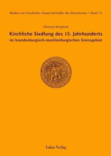 Studien zur Geschichte, Kunst und Kultur der Zisterzienser / Kirchliche Siedlung des 13. Jahrhunderts im brandenburgisch-mecklenburgischen Grenzgebiet (Ebook - pdf) 
