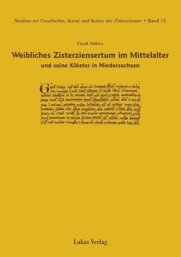 Studien zur Geschichte, Kunst und Kultur der Zisterzienser / Weibliches Zisterziensertum im Mittelalter und seine Klöster in Niedersachsen (Ebook - pdf) 