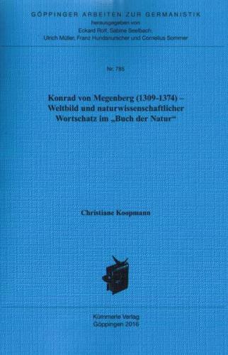 Konrad von Megenberg (1309-1374) - Weltbild und naturwissenschaftlicher Wortschatz im "Buch der Natur" 