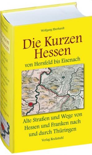 DIE KURZEN HESSEN - Thüringer Altstrassen und Wege im Mittelalter - Band 4 (von 4) 