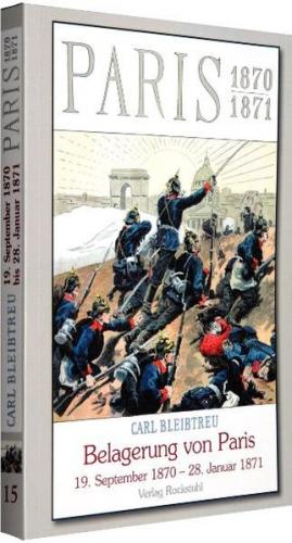 Die Belagerung von Paris vom 19. September 1870 bis zum 28. Januar 1871 