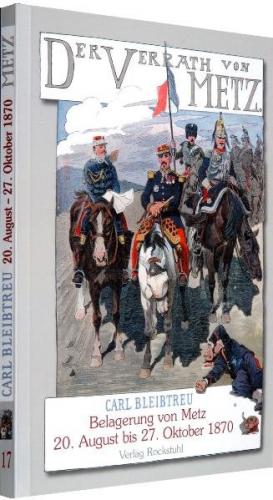 Der Verrat von Metz - Belagerung von Metz vom 20. August bis zum 27. Oktober 1870 