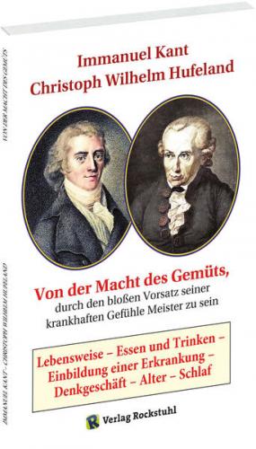 Von der Macht des Gemüts, durch den bloßen Vorsatz seiner krankhaften Gefühle Meister zu sein 