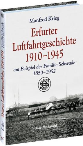 Erfurter Luftfahrtgeschichte 1910–1945 am Beispiel der Familie Schwade 1850–1952 