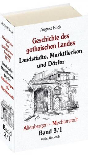 GOTHAER LAND 1875 - Landstädte, Marktflecken und Dörfer. A bis M [Band 3/1 von 4] 