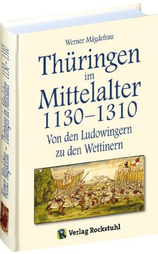 Thüringen im Mittelalter 1130–1310. [Band 3 von 6] 
