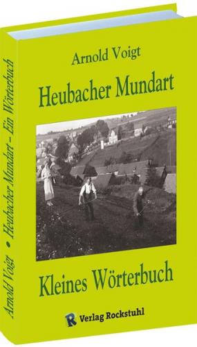 Kleines Wörterbuch der Mundart von Heubach in Thüringen 