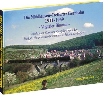 Die Mühlhausen–Treffurter Eisenbahn 1911–1969 – Vogteier Bimmel – Ein Bildband 
