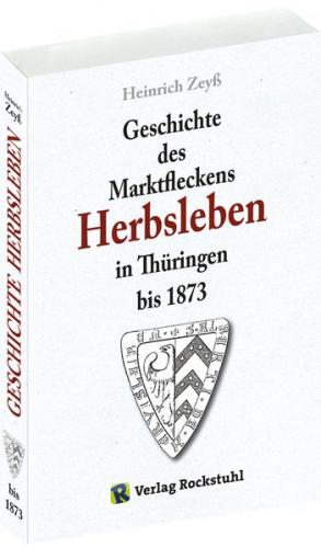 Geschichte des Marktfleckens Herbsleben in Thüringen bis 1873 