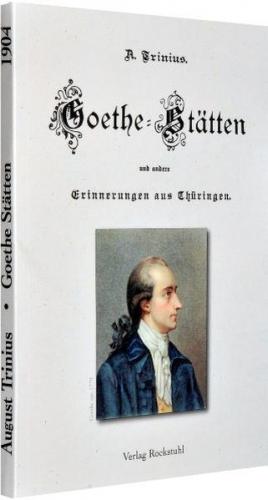 Goethe-Stätten und andere Erinnerungen aus Thüringen. 