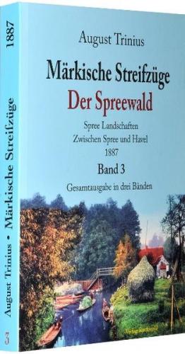Märkische Streifzüge 1887 - Der Spreewald - Band 3 (von 3 Bänden) 