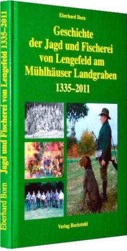 Geschichte der Jagd und Fischerei von Lengefeld am Mühlhäuser Landgraben 1335–2011 