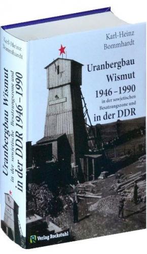 Uranbergbau Wismut 1946–1990 in der sowjetischen Besatzungszone und in der DDR 