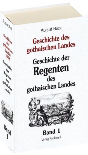 GESCHICHTE DER REGENTEN des gothaischen Landes 1868 [Band 1 von 4] 